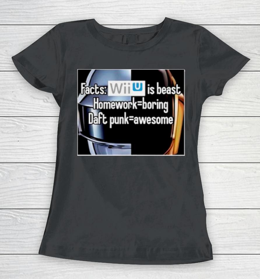 Facts Wii Is Best Homework Boring Daft Punk Women T-Shirt