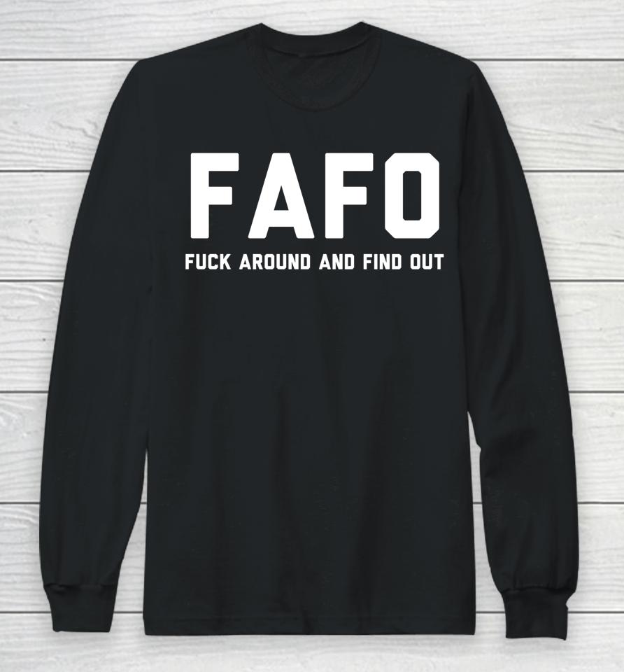 Fafo Fuck Around And Find Out Long Sleeve T-Shirt