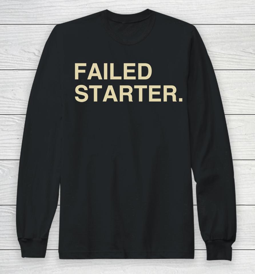 Failed Starter Andrew Chafin Long Sleeve T-Shirt