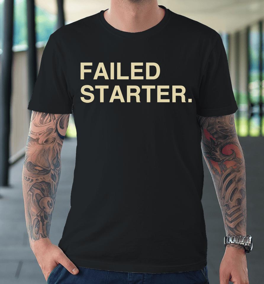 Failed Starter Andrew Chafin Premium T-Shirt