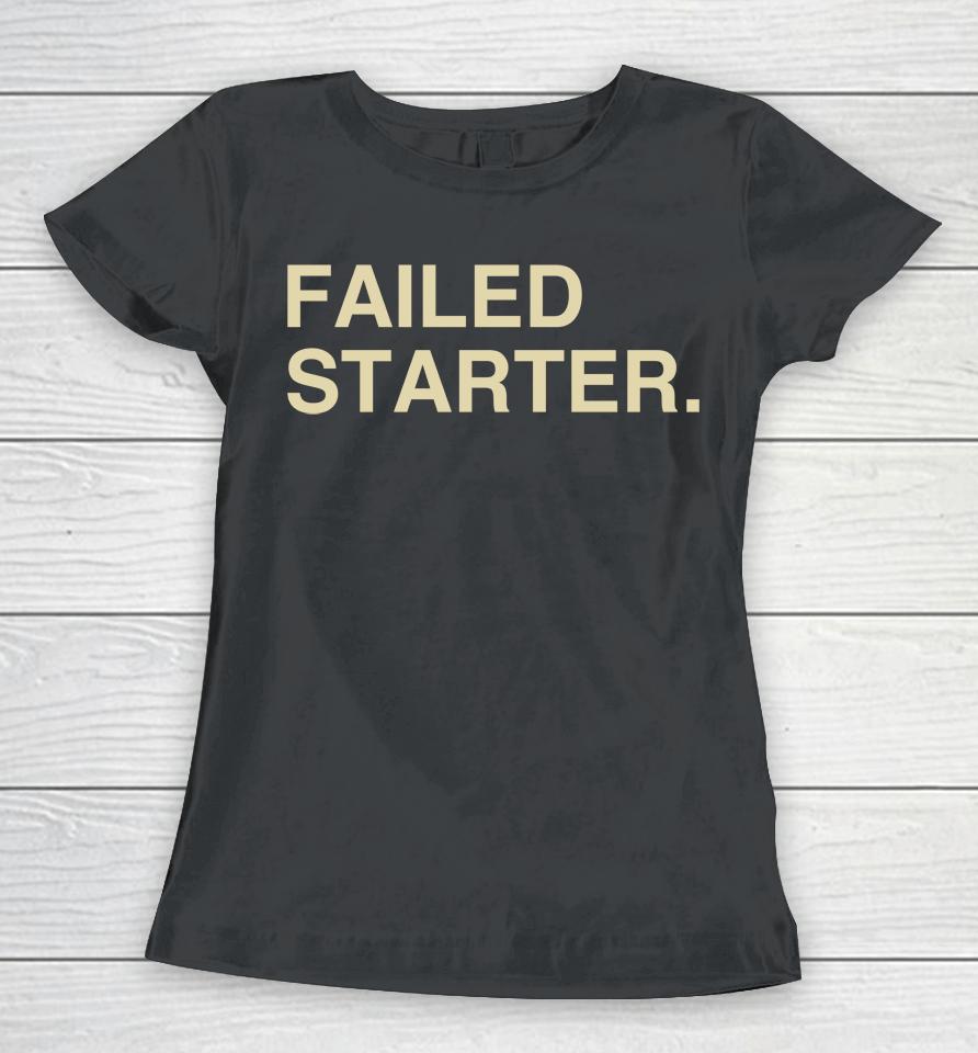 Failed Starter Andrew Chafin Women T-Shirt