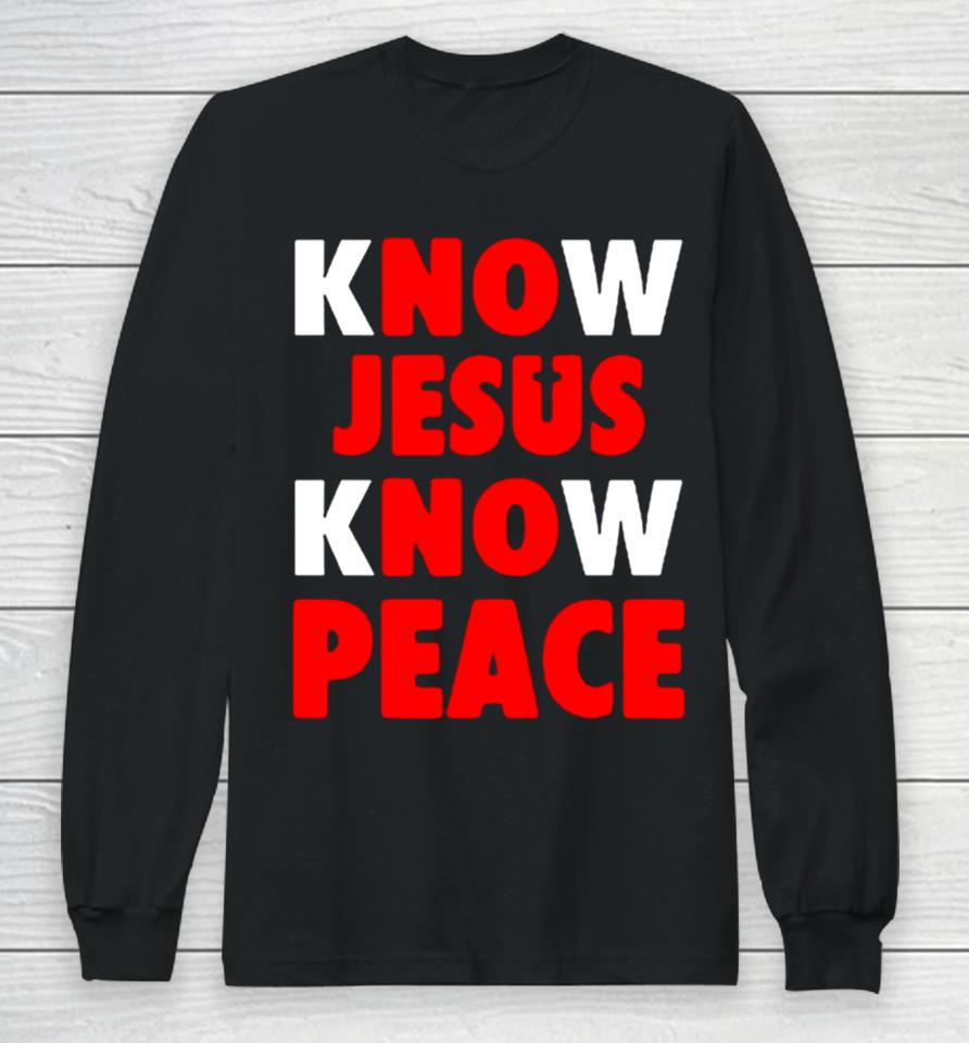 Faith Alone Saves Know Jesus Know Peace Long Sleeve T-Shirt