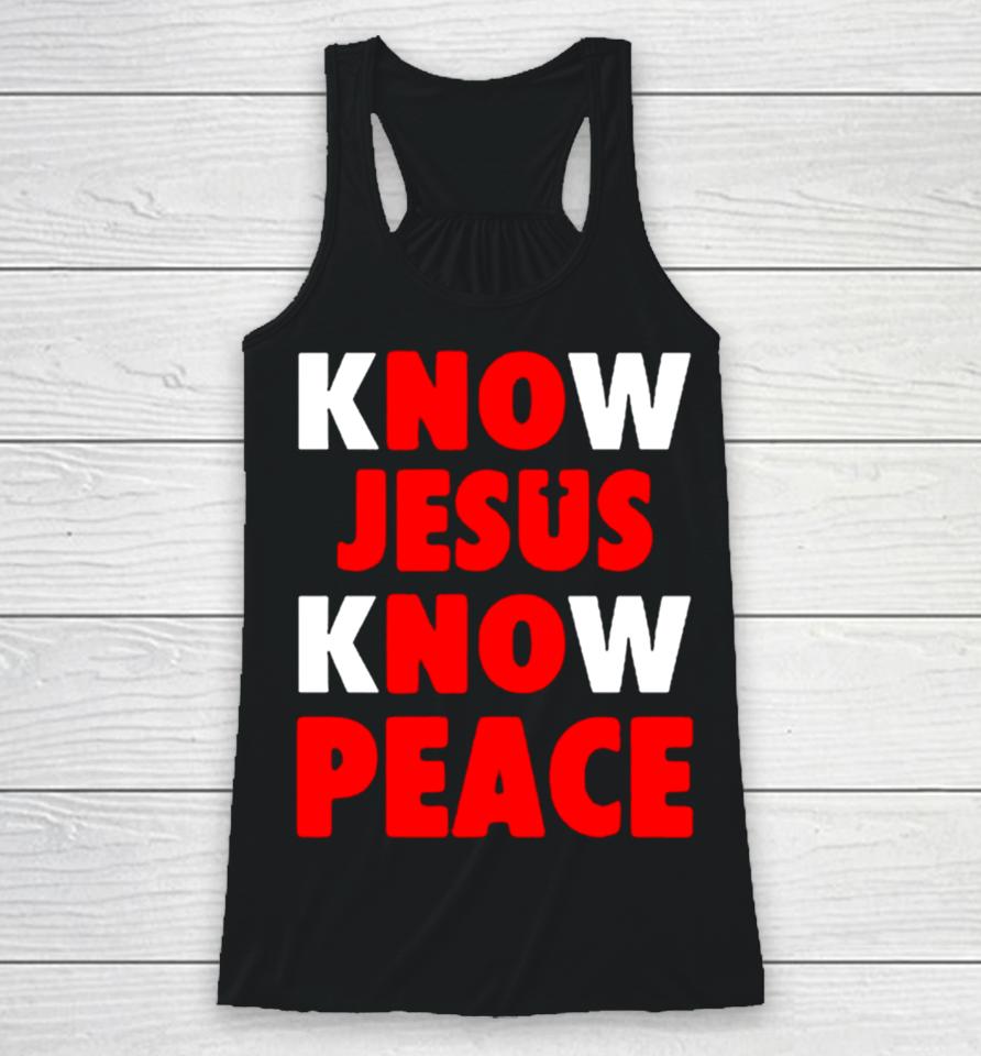 Faith Alone Saves Know Jesus Know Peace Racerback Tank
