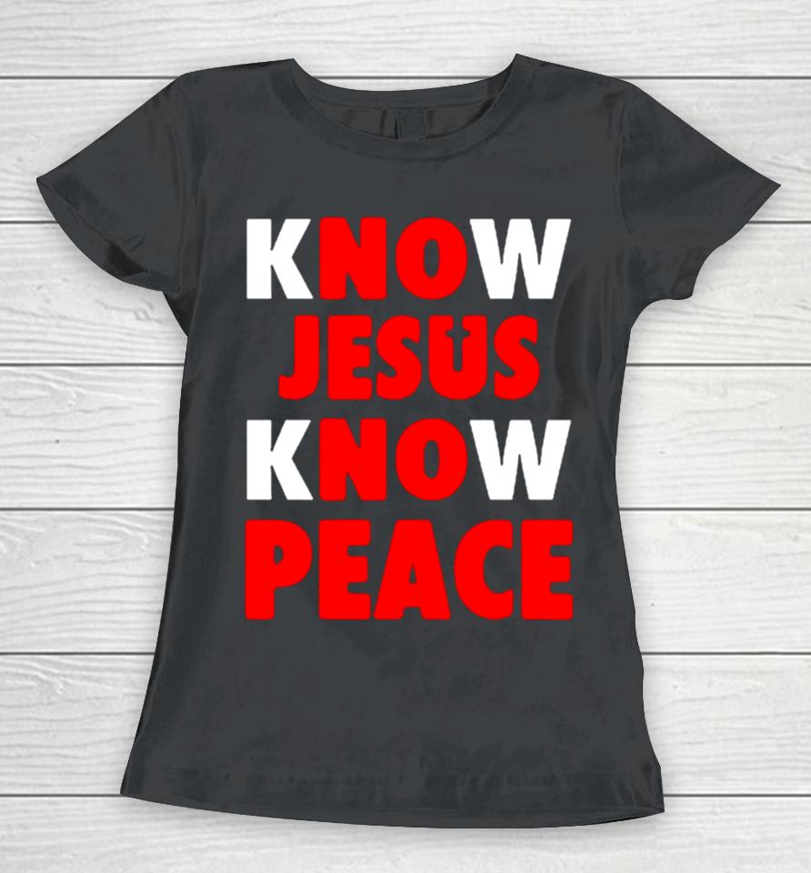 Faith Alone Saves Know Jesus Know Peace Women T-Shirt