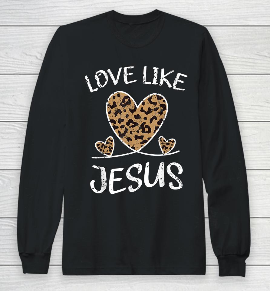 Faith Bible Blessed Christian Cheeta Leopard Love Like Jesus Long Sleeve T-Shirt