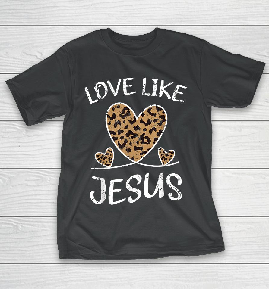 Faith Bible Blessed Christian Cheeta Leopard Love Like Jesus T-Shirt