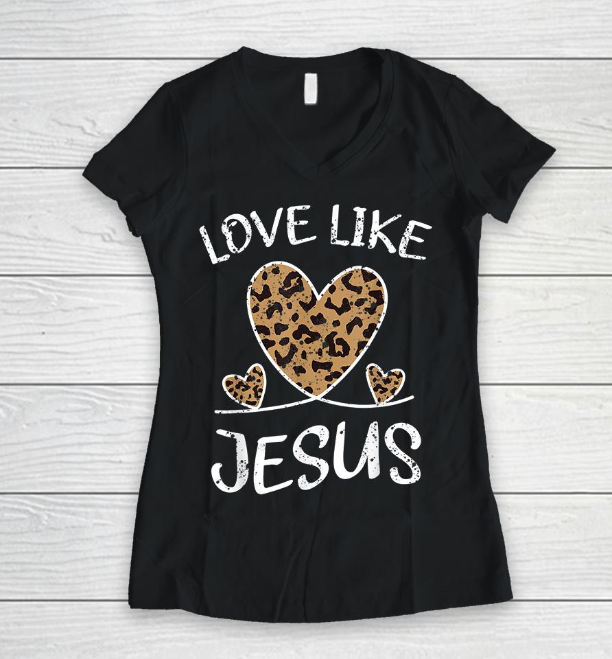 Faith Bible Blessed Christian Cheeta Leopard Love Like Jesus Women V-Neck T-Shirt