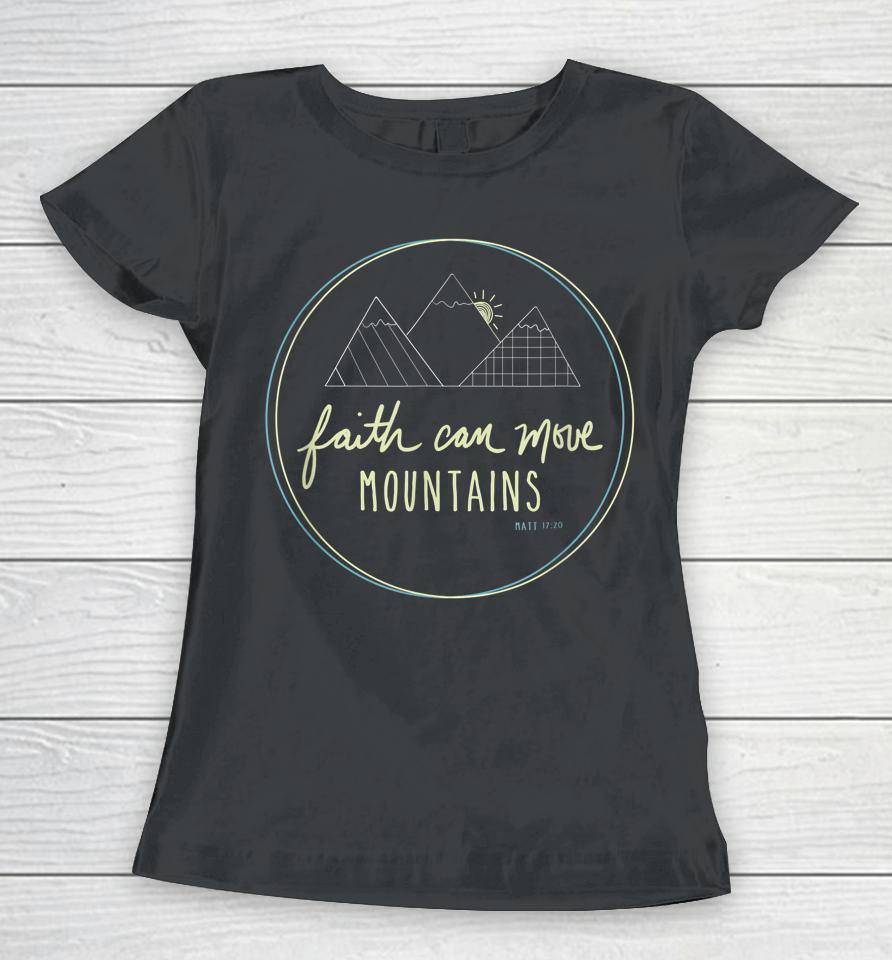 Faith Can Move Mountains Christian Scripture Women T-Shirt