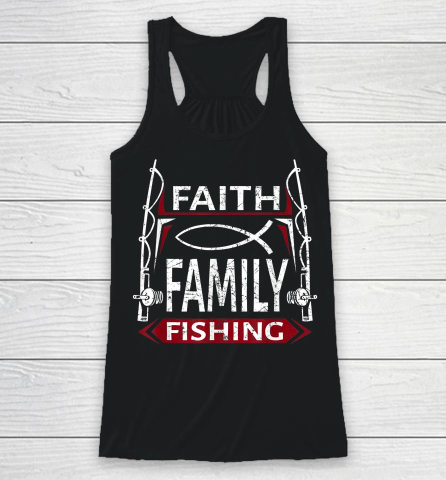 Faith Family Fishing Christian Fisherman Racerback Tank