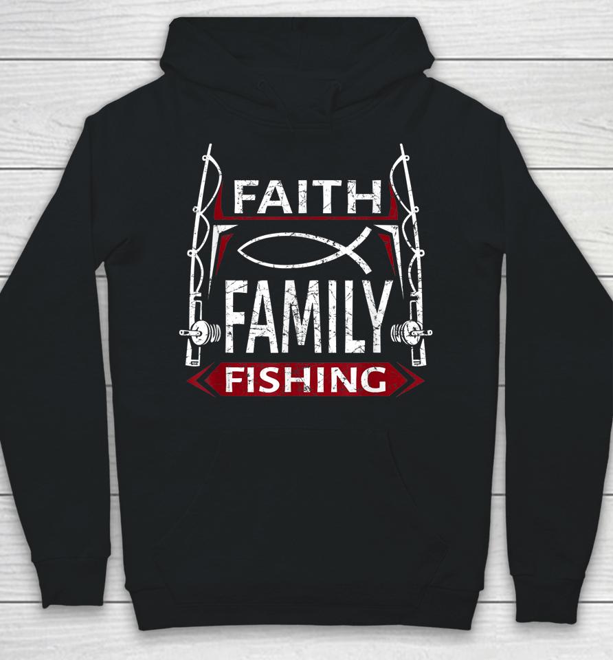 Faith Family Fishing Christian Fisherman Hoodie