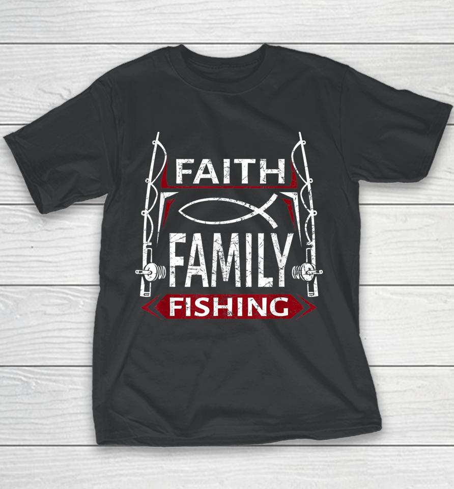 Faith Family Fishing Christian Fisherman Youth T-Shirt