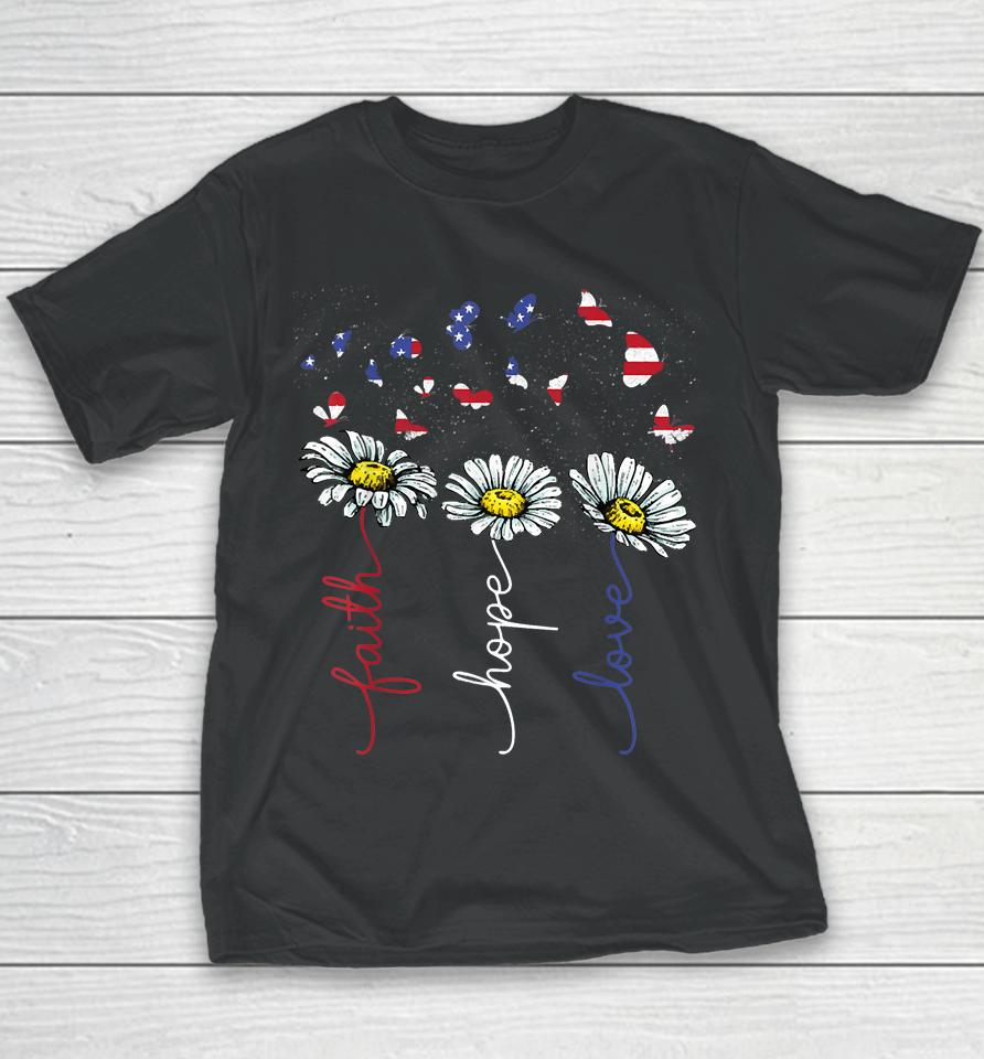Faith Hope Love 4Th July Daisy Flowers Butterflies Us Flag Youth T-Shirt