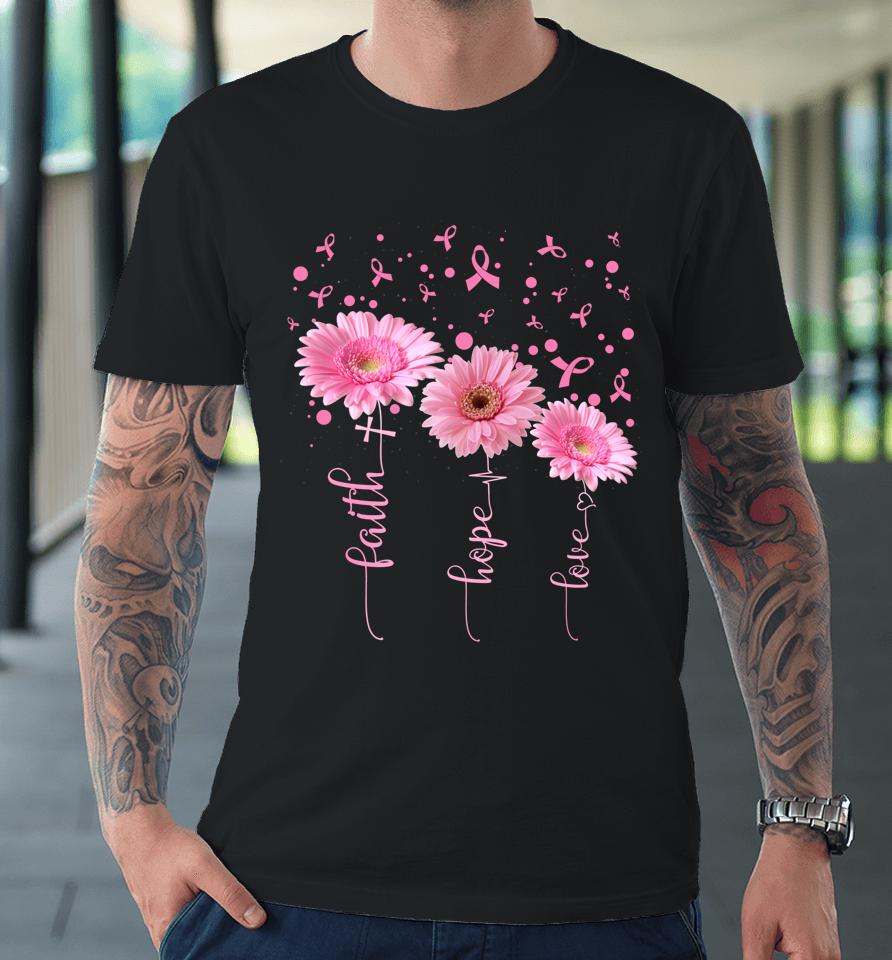 Faith Hope Love Daisy Pink Ribbon Breast Cancer Awareness Premium T-Shirt
