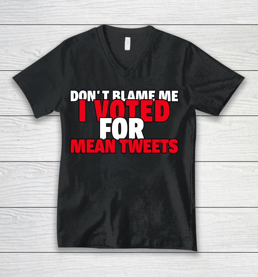 Faith N Freedoms Don't Blame Me I Voted For Mean Tweets Trump Unisex V-Neck T-Shirt