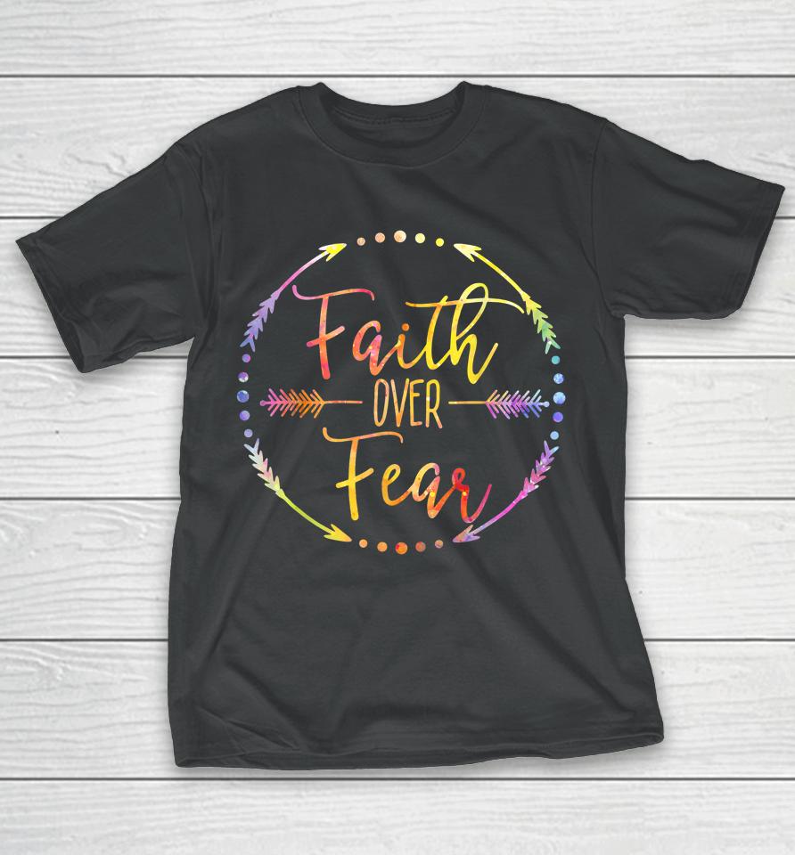 Faith Over Fear Arrow Lettering Inspirational Christian Gift T-Shirt