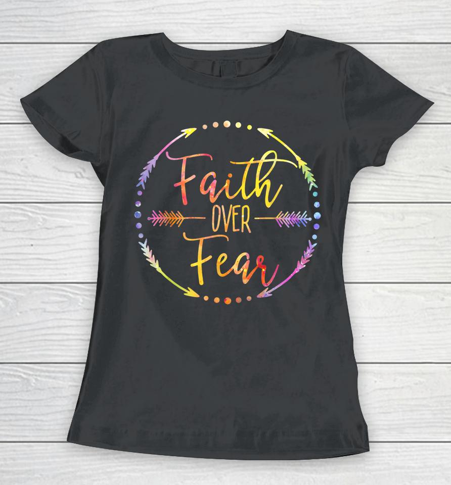 Faith Over Fear Arrow Lettering Inspirational Christian Gift Women T-Shirt