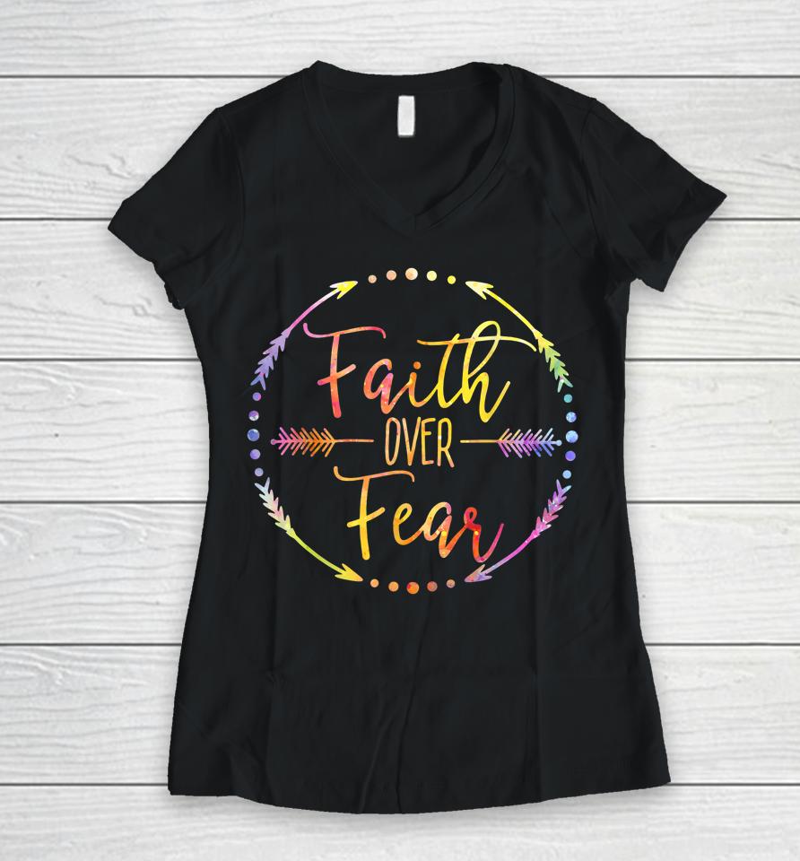Faith Over Fear Arrow Lettering Inspirational Christian Gift Women V-Neck T-Shirt