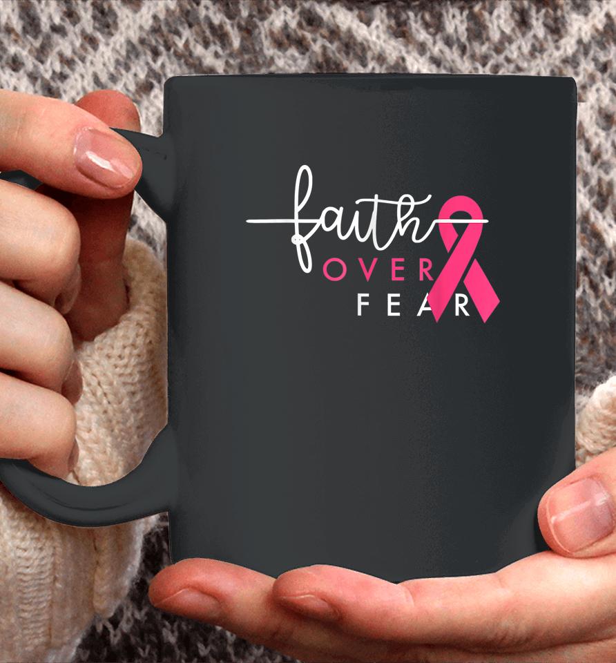 Faith Over Fear Pink Ribbon Breast Cancer Warrior Coffee Mug