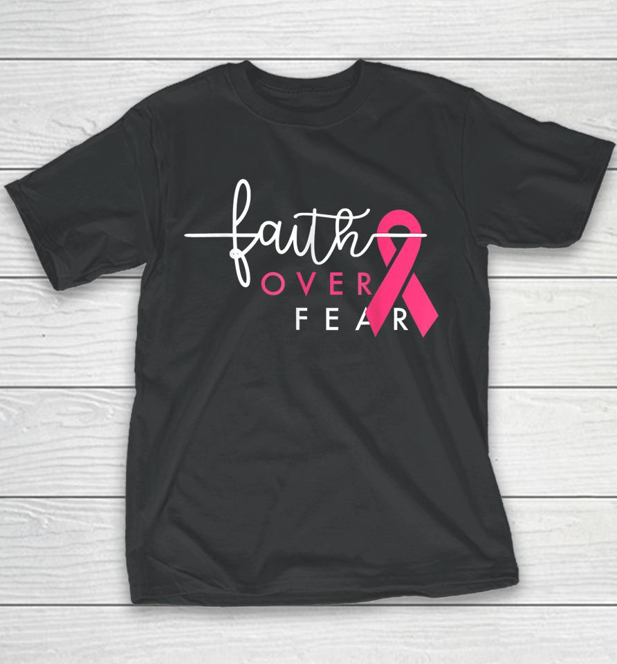 Faith Over Fear Pink Ribbon Breast Cancer Warrior Youth T-Shirt