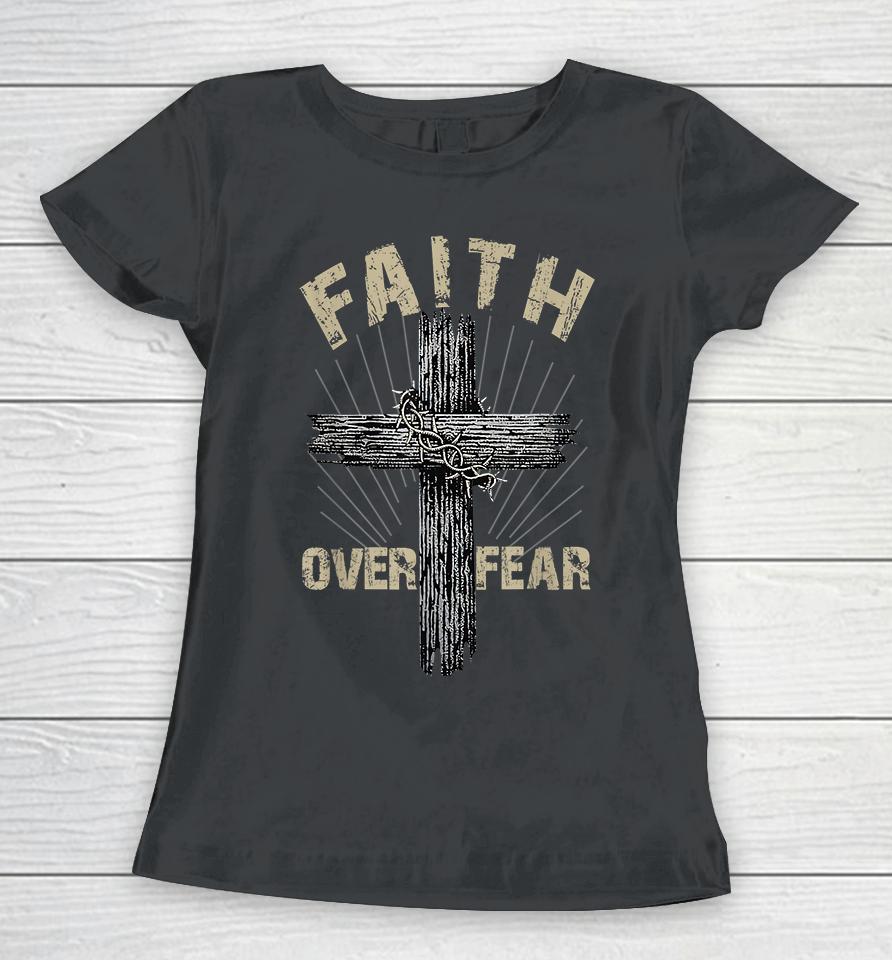 Faith Over Fear Women T-Shirt