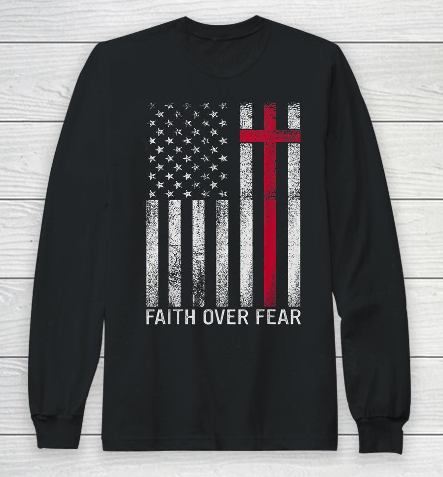 Faith Over Fears Cool Christian Cross American Usa Flag Long Sleeve T-Shirt