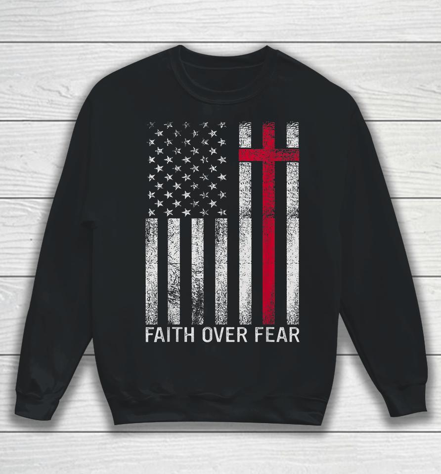 Faith Over Fears Cool Christian Cross American Usa Flag Sweatshirt