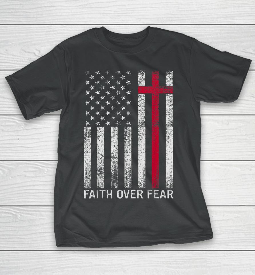 Faith Over Fears Cool Christian Cross American Usa Flag T-Shirt