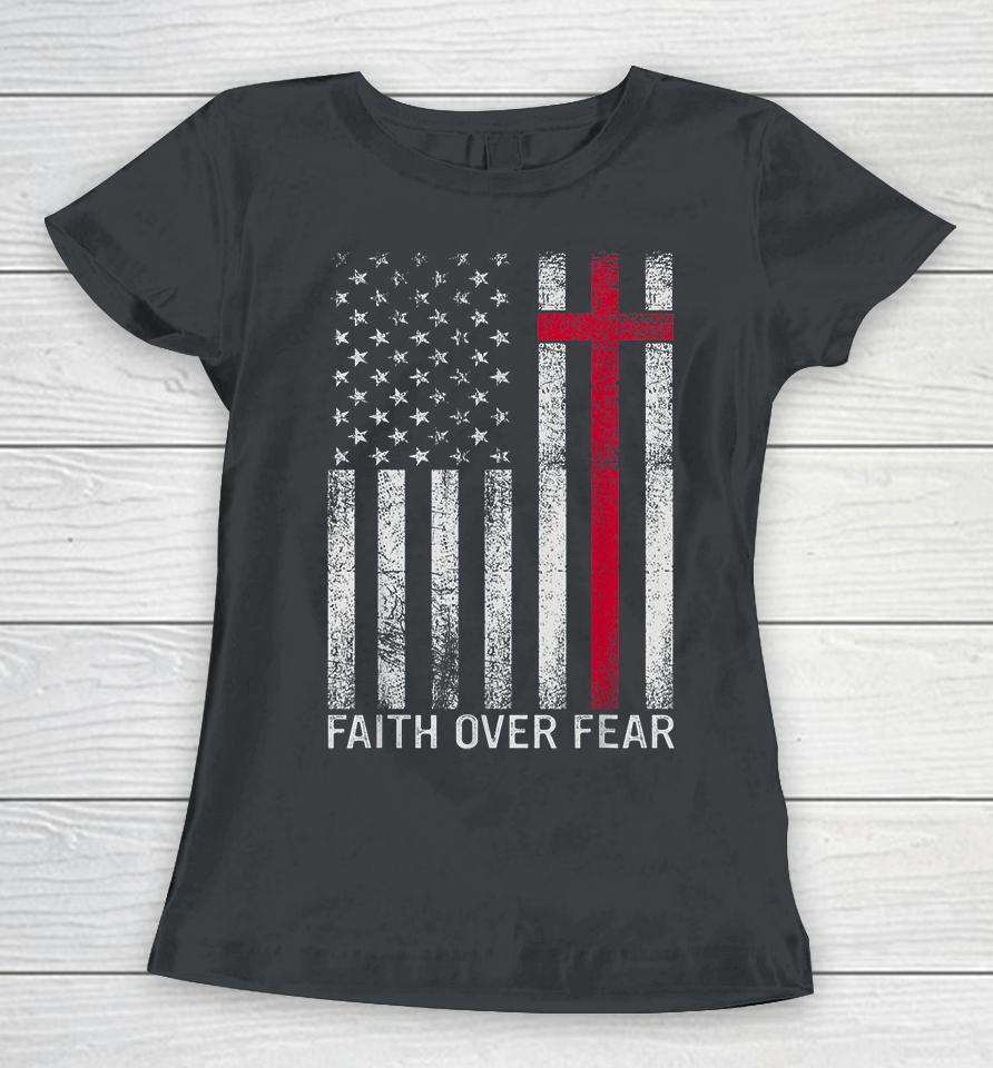 Faith Over Fears Cool Christian Cross American Usa Flag Women T-Shirt