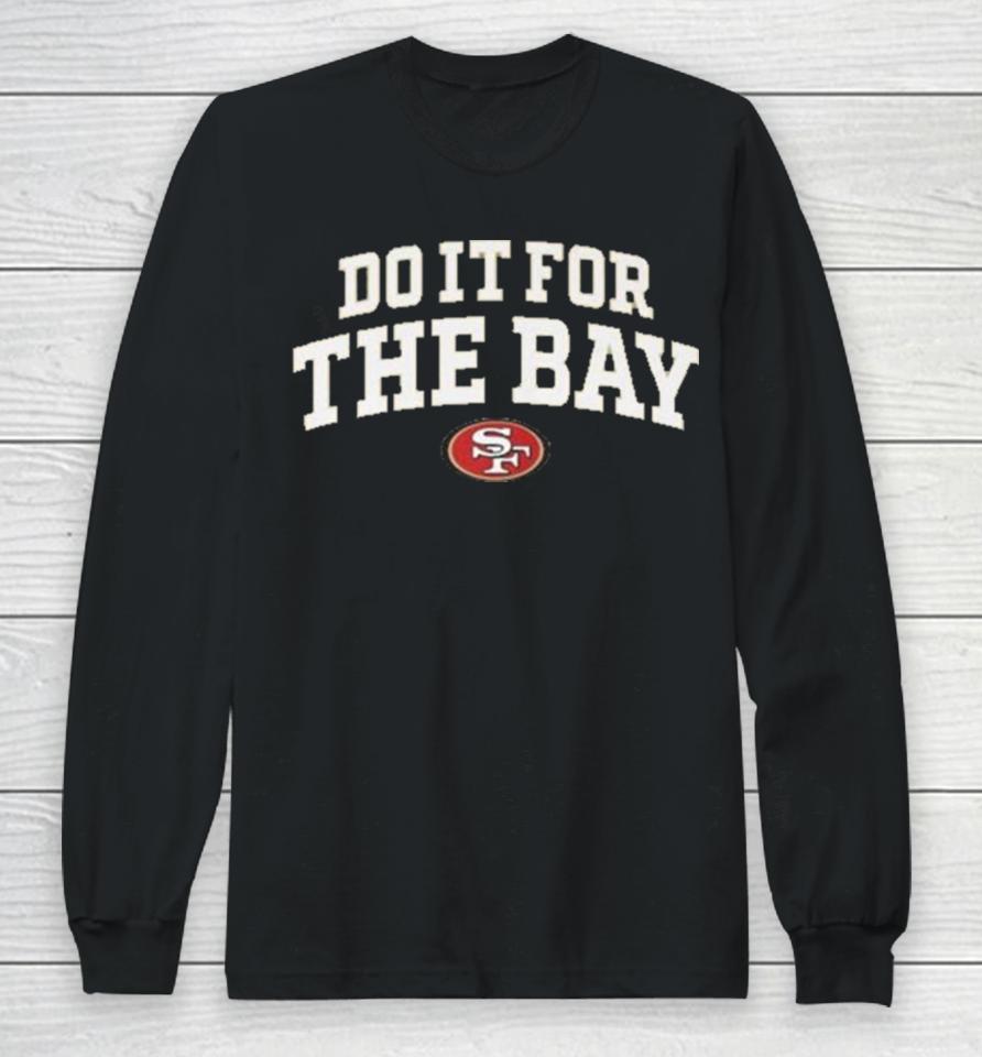 Faithful Do It For The Bay 49Ers Long Sleeve T-Shirt