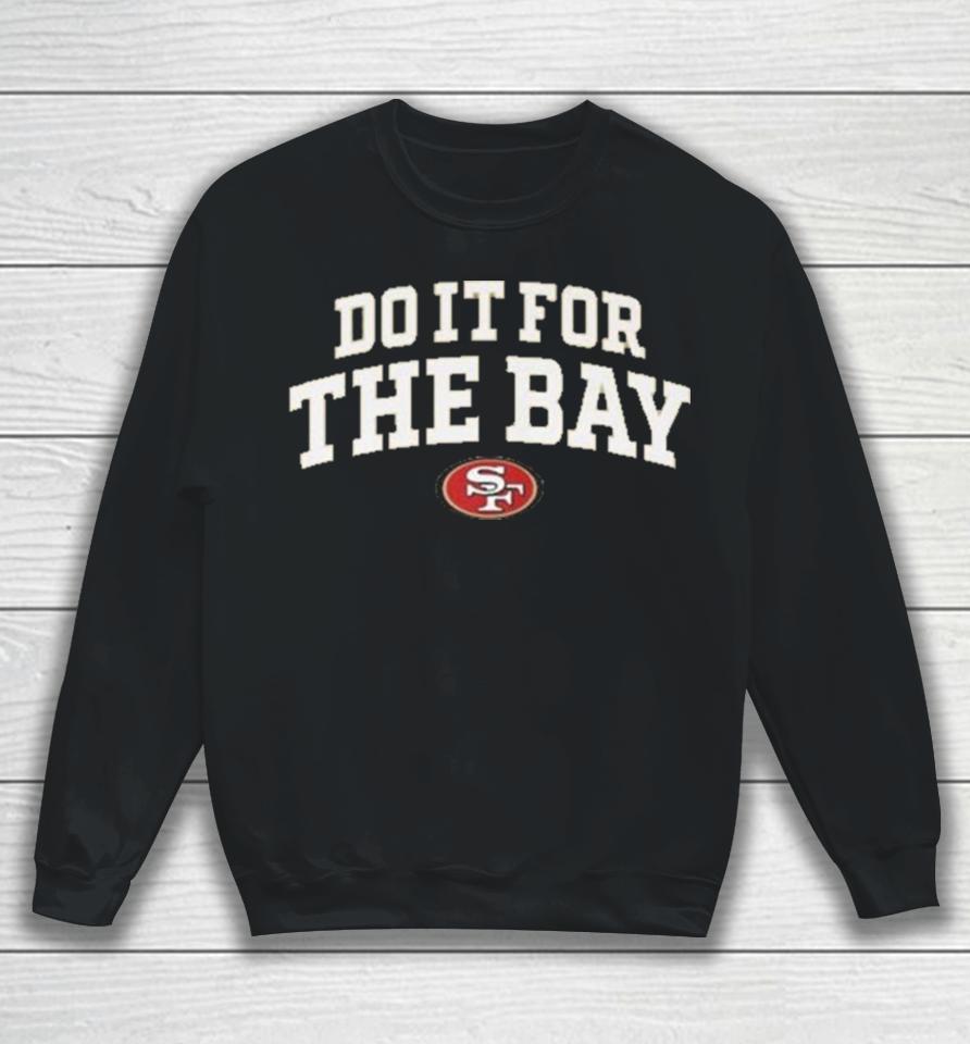 Faithful Do It For The Bay 49Ers Sweatshirt