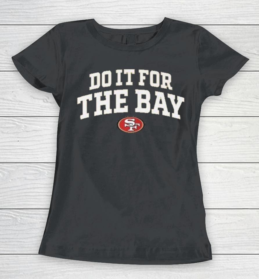 Faithful Do It For The Bay 49Ers Women T-Shirt