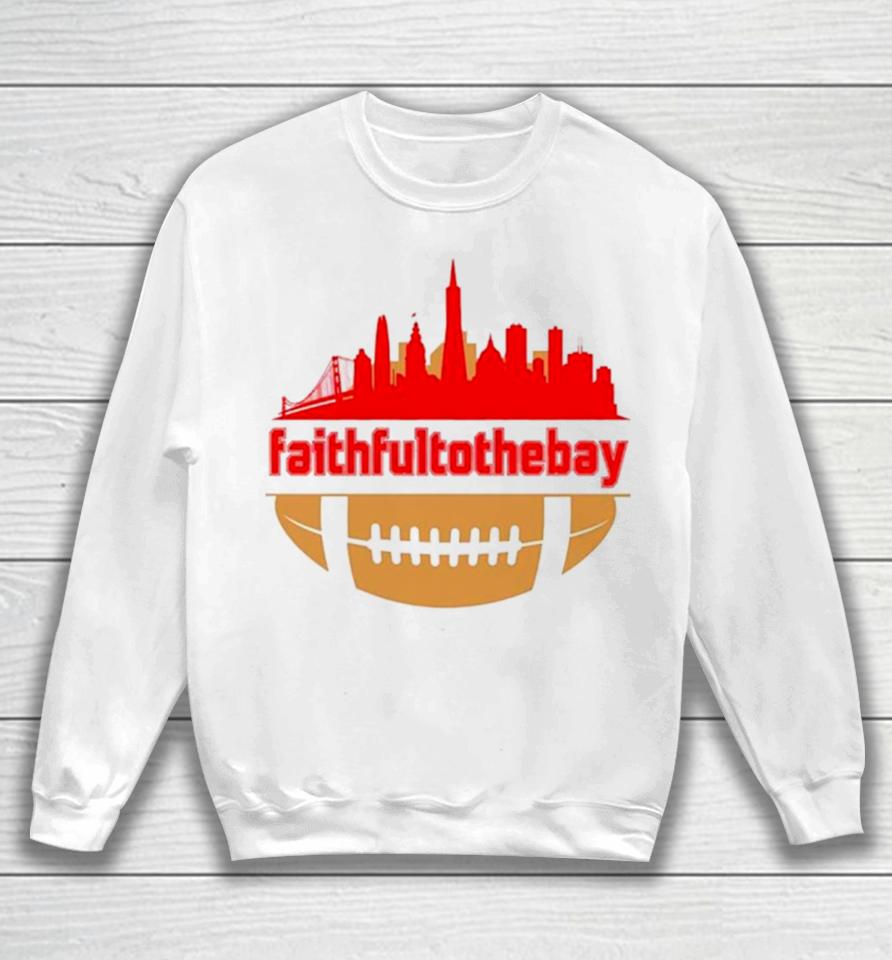 Faithful To The Bay Skyline Sweatshirt