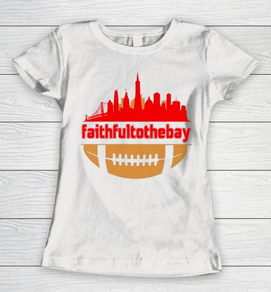 Faithful To The Bay Skyline Women T-Shirt