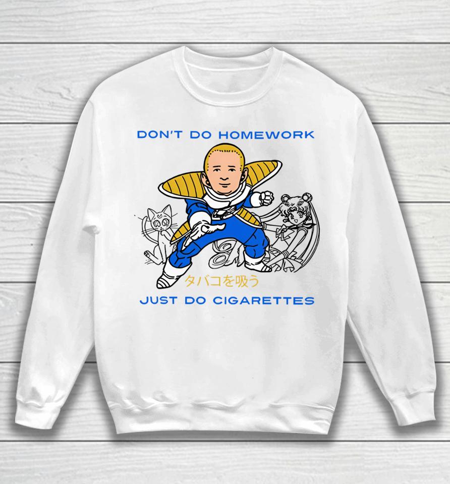 Fakehandshake Don't Do Homework Just Do Cigarette Sweatshirt