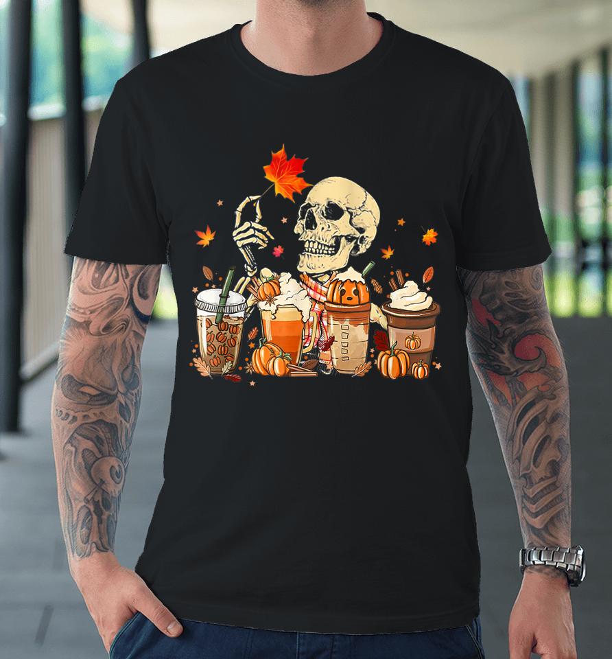 Fall Coffee Pumpkin Latte Iced Autumn Skeleton Skull Season Premium T-Shirt