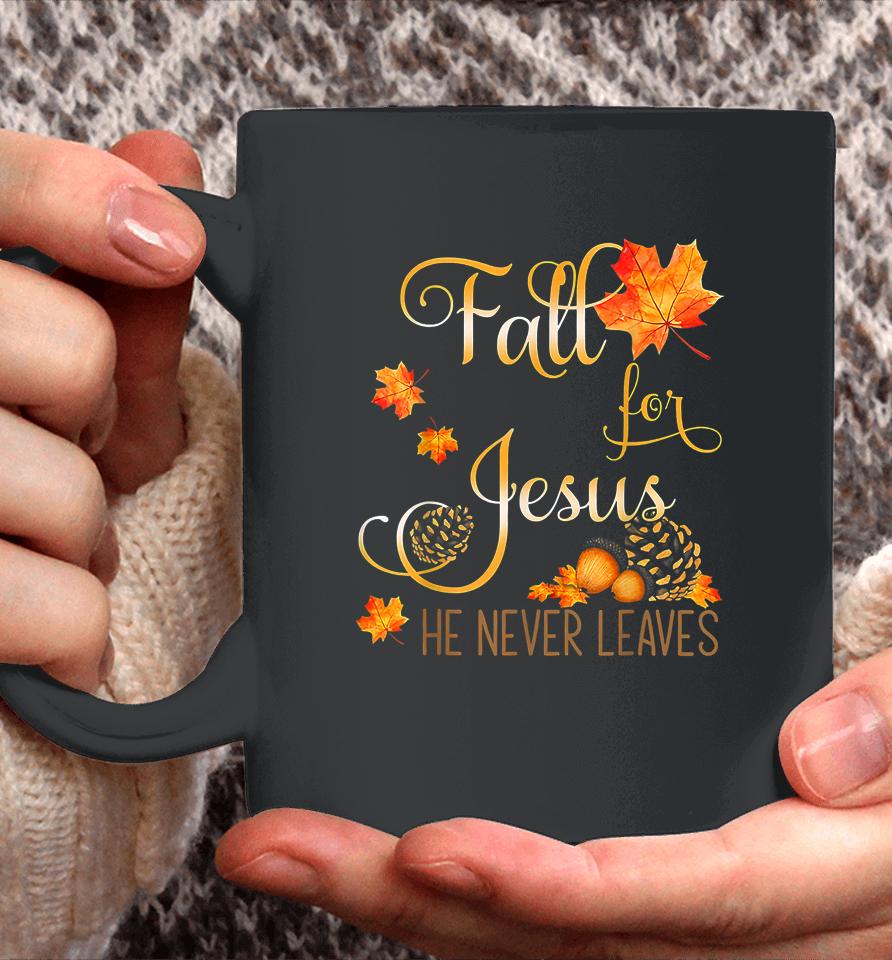 Fall For Jesus He Never Leaves Autumn Christian Prayers Coffee Mug