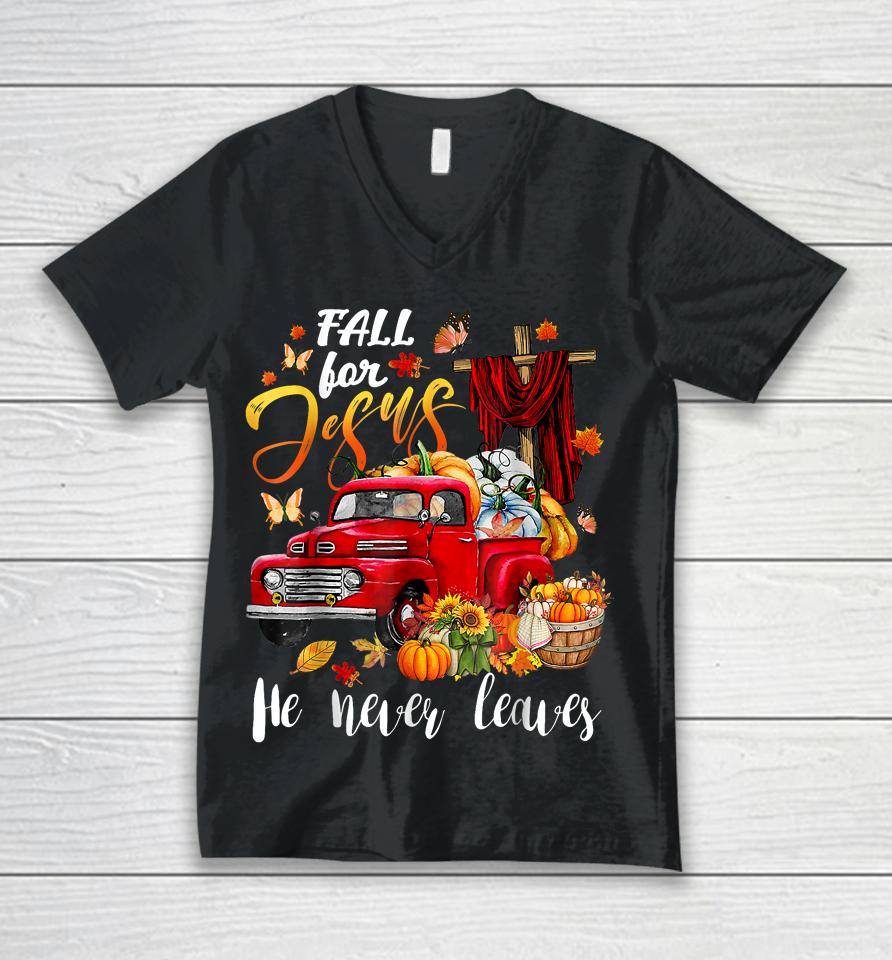 Fall For Jesus He Never Leaves Pumpkin Truck Thanksgiving Unisex V-Neck T-Shirt