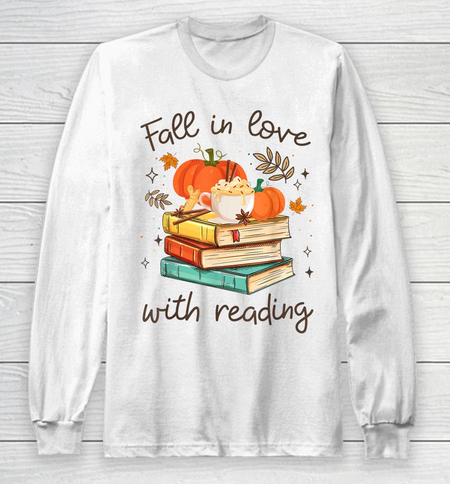 Fall In Love With Reading Book Autumn Pumpkins And Teachers Long Sleeve T-Shirt