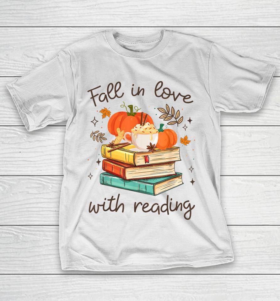 Fall In Love With Reading Book Autumn Pumpkins And Teachers T-Shirt