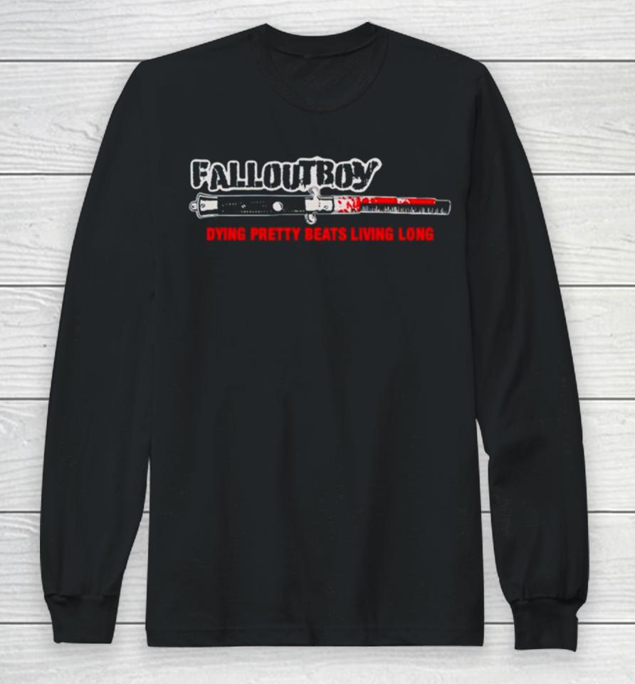 Fall Out Boy Dying Pretty Beats Living Long 2024 Long Sleeve T-Shirt