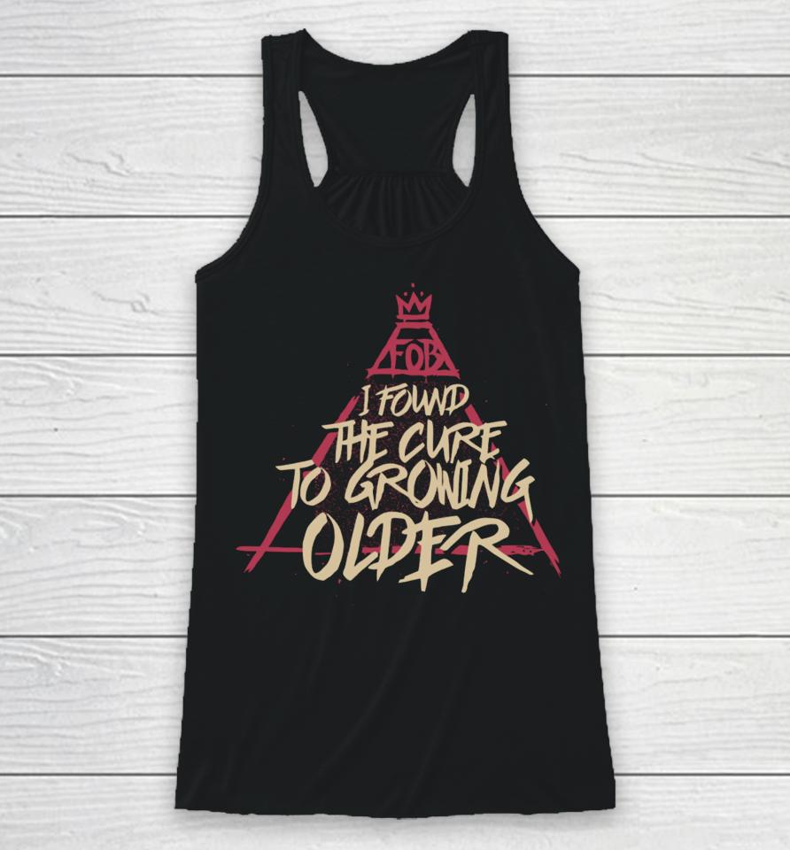 Fall Out Boy I Found The Cure To Growing Older Racerback Tank