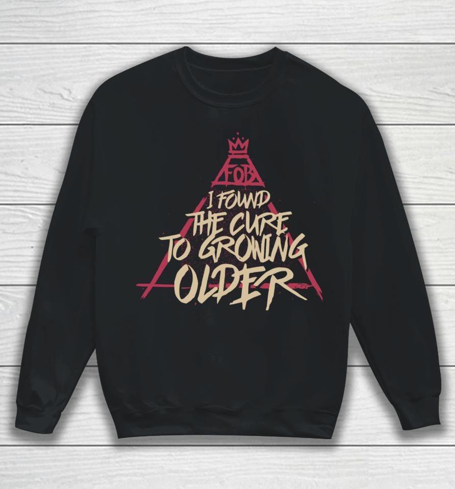 Fall Out Boy I Found The Cure To Growing Older Sweatshirt