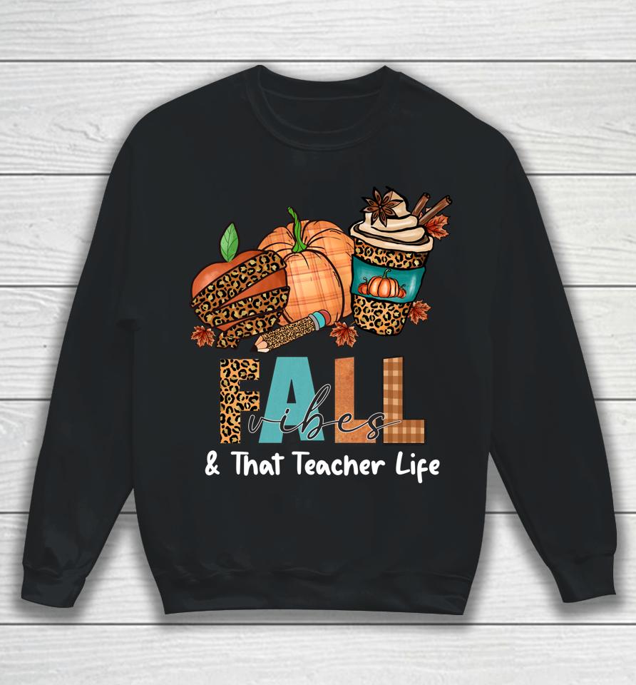 Fall Vibes &Amp; That Teacher Life Apple Pencil Pumpkin Autumn Sweatshirt