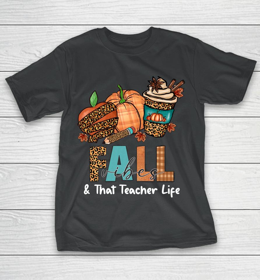 Fall Vibes &Amp; That Teacher Life Apple Pencil Pumpkin Autumn T-Shirt