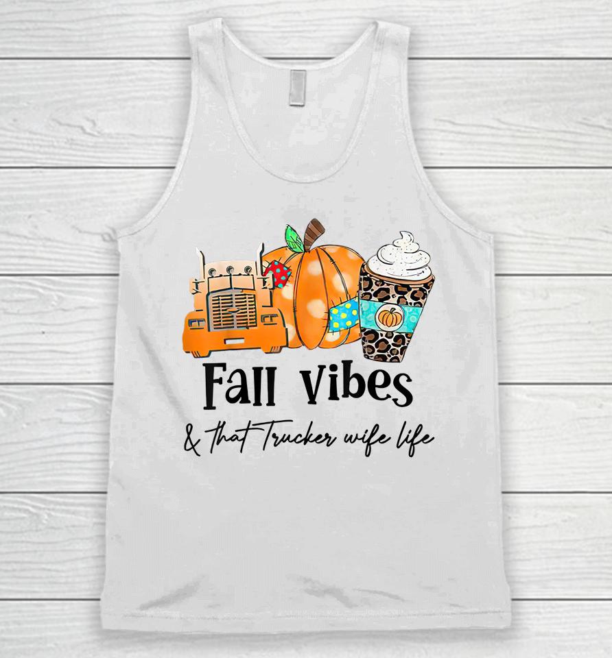 Fall Vibes &Amp; That Trucker Wife Life Unisex Tank Top