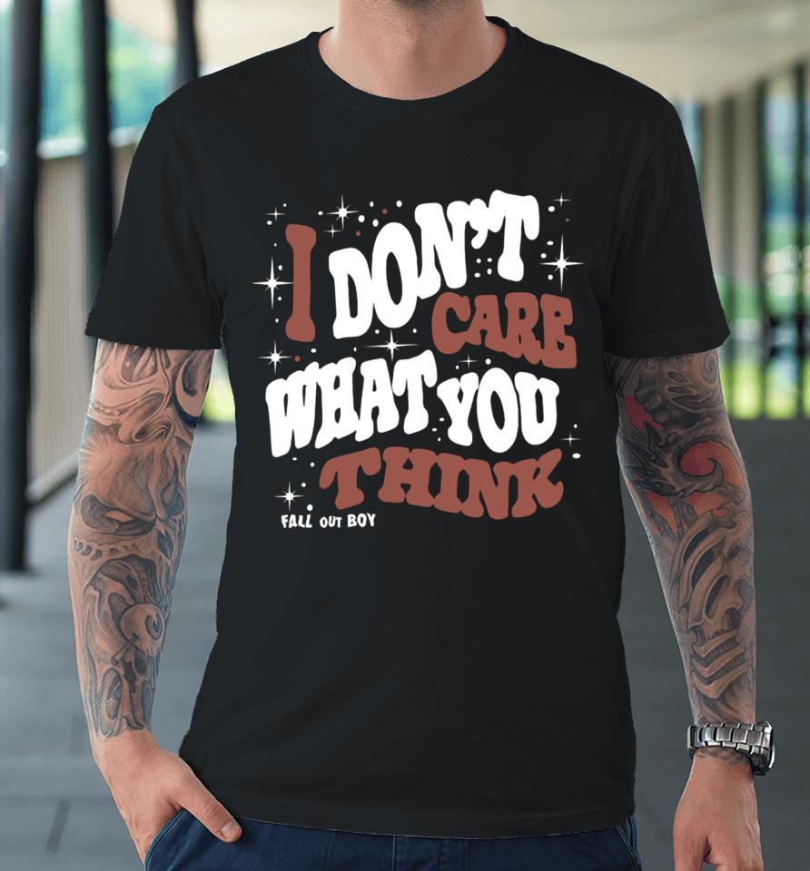 Falloutboy I Don't Care What You Think Fall Out Boy Premium T-Shirt