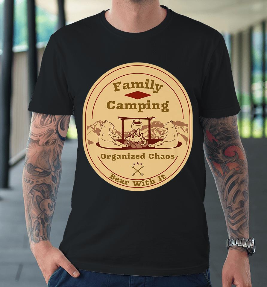 Family Camping Organized Chaos Premium T-Shirt