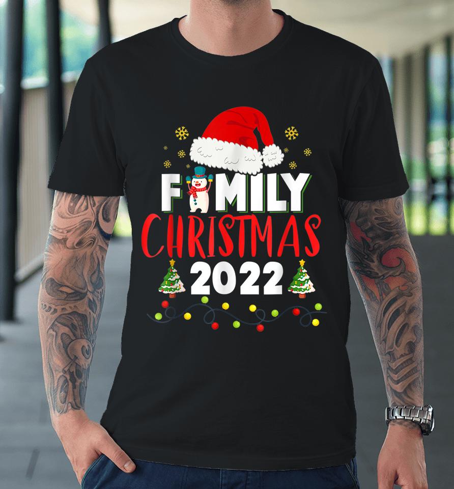 Family Christmas 2022 Shirt For Familys Matching Xmas Family Premium T-Shirt