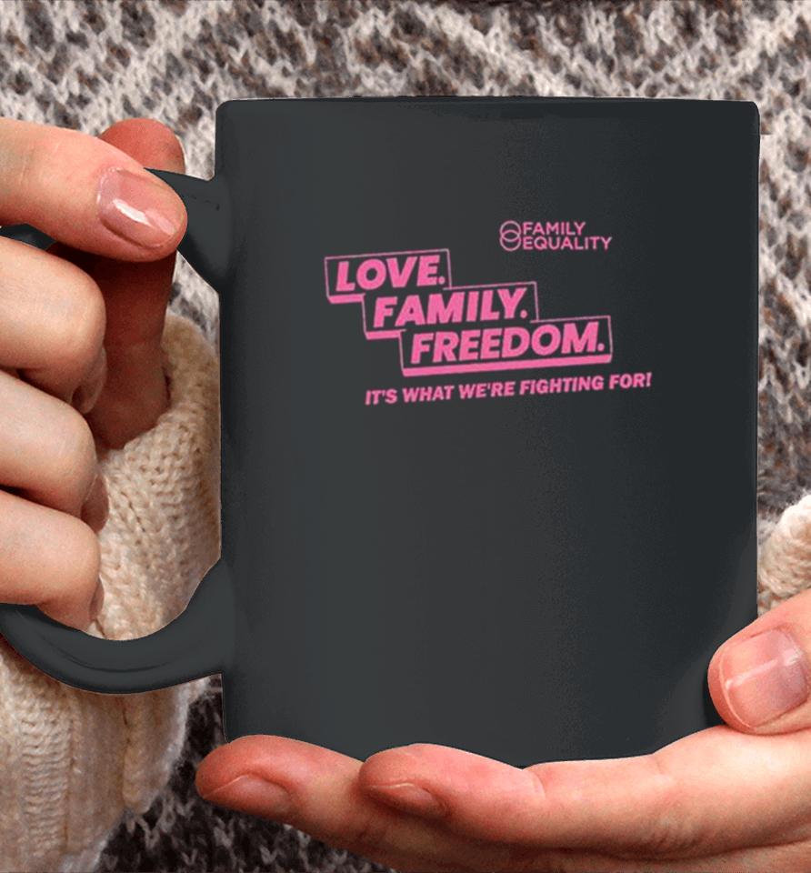 Family Equality Love Family Freedom Tee Coffee Mug