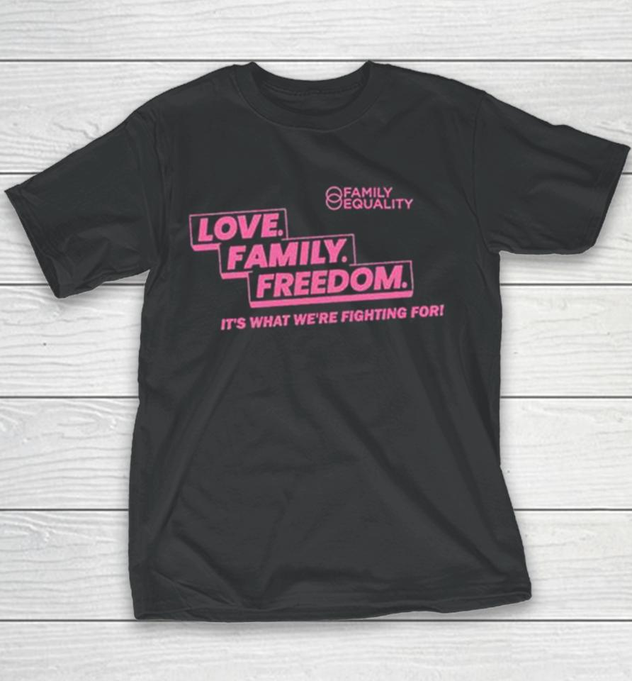 Family Equality Love Family Freedom Tee Youth T-Shirt